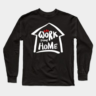 Work from home Long Sleeve T-Shirt